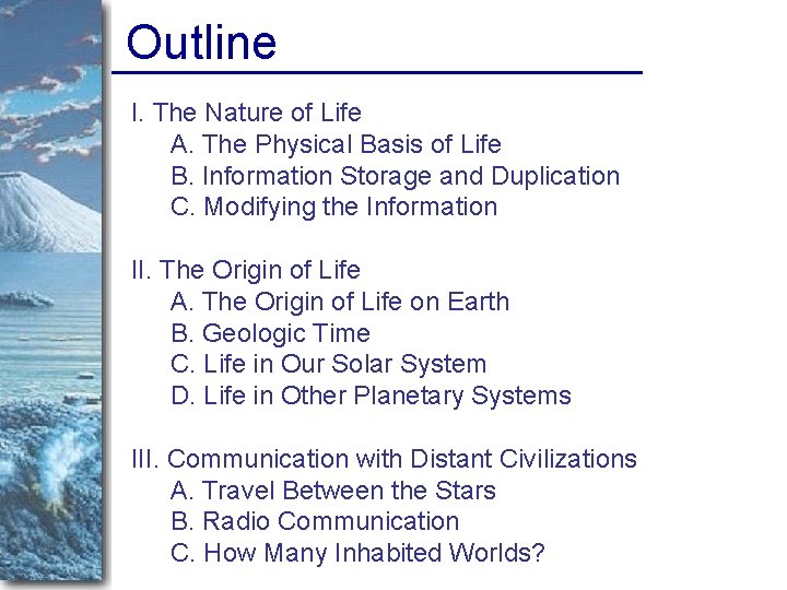 Outline I. The Nature of Life A. The Physical Basis of Life B. Information