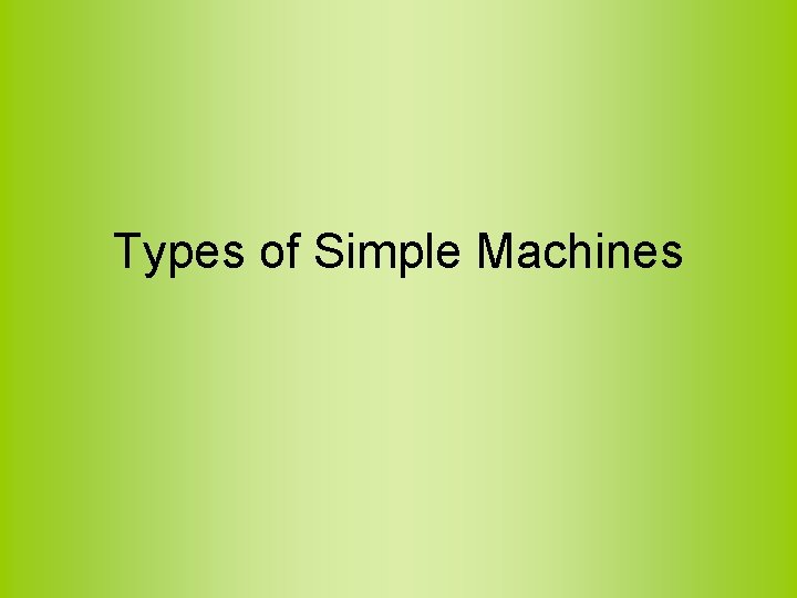 Types of Simple Machines 