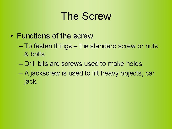 The Screw • Functions of the screw – To fasten things – the standard