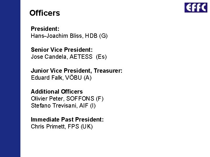 Officers President: Hans-Joachim Bliss, HDB (G) Senior Vice President: Jose Candela, AETESS (Es) Junior