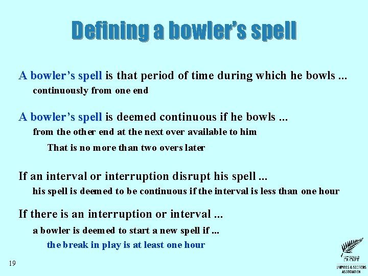 Defining a bowler’s spell A bowler’s spell is that period of time during which Defining a bowler’s spell A bowler’s spell is that period of time during which