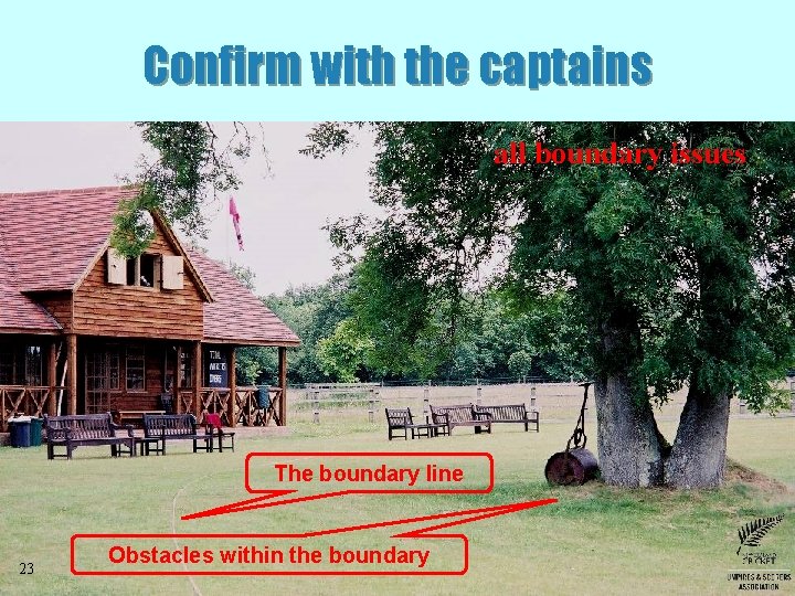 Confirm with the captains all boundary issues The boundary line 23 Obstacles within the Confirm with the captains all boundary issues The boundary line 23 Obstacles within the