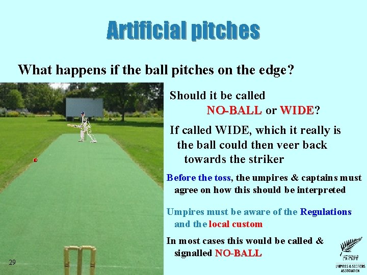 Artificial pitches What happens if the ball pitches on the edge? Should it be Artificial pitches What happens if the ball pitches on the edge? Should it be