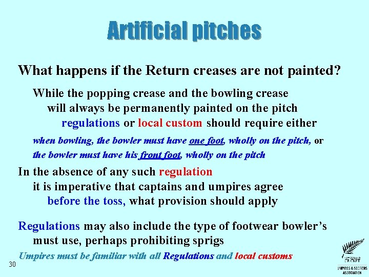 Artificial pitches What happens if the Return creases are not painted? While the popping Artificial pitches What happens if the Return creases are not painted? While the popping