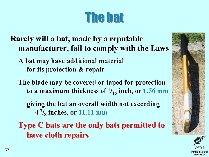 The bat Rarely will a bat, made by a reputable manufacturer, fail to comply The bat Rarely will a bat, made by a reputable manufacturer, fail to comply