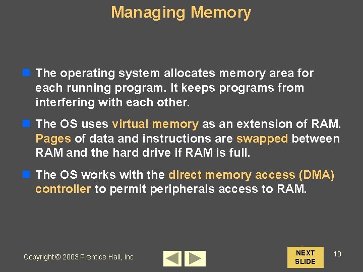 Managing Memory n The operating system allocates memory area for each running program. It
