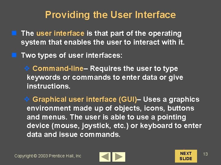 Providing the User Interface n The user interface is that part of the operating