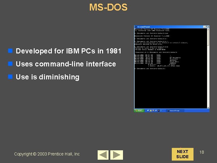 MS-DOS n Developed for IBM PCs in 1981 n Uses command-line interface n Use