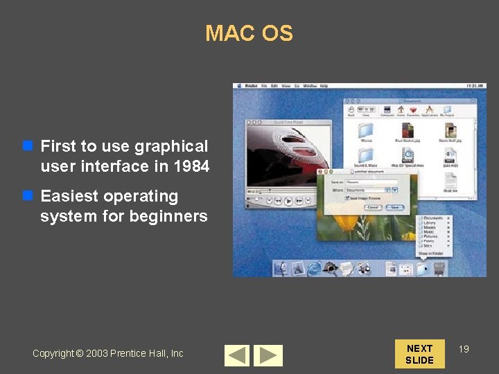 MAC OS n First to use graphical user interface in 1984 n Easiest operating