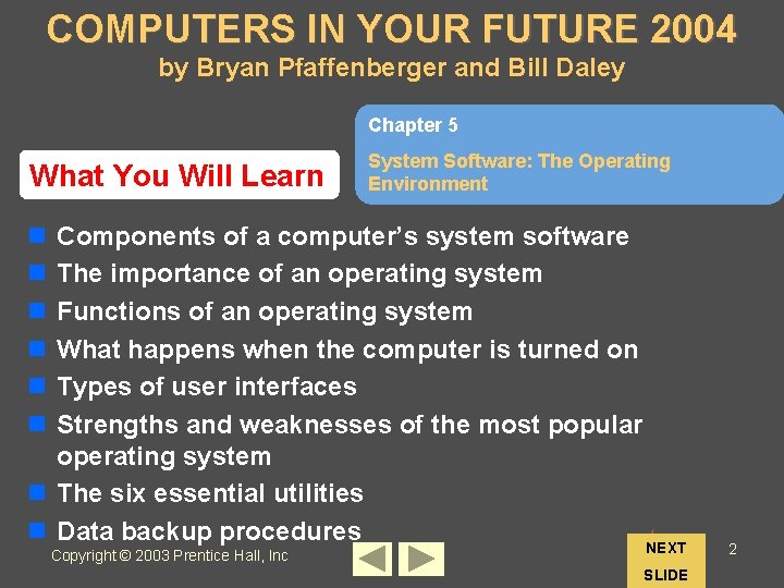 COMPUTERS IN YOUR FUTURE 2004 by Bryan Pfaffenberger and Bill Daley Chapter 5 What