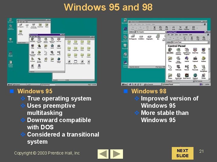 Windows 95 and 98 n Windows 95 v True operating system v Uses preemptive