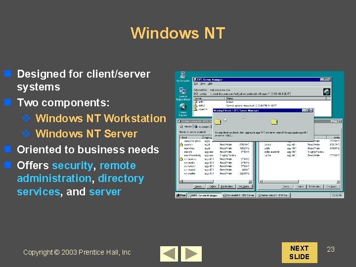 Windows NT n Designed for client/server systems n Two components: v Windows NT Workstation