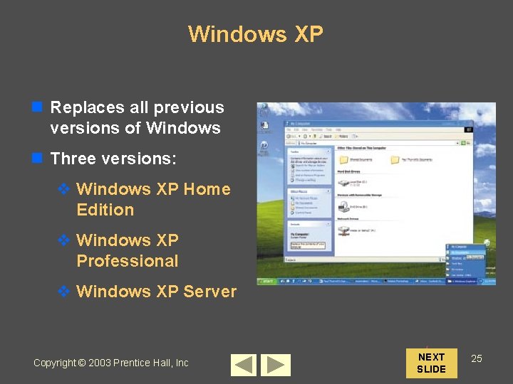 Windows XP n Replaces all previous versions of Windows n Three versions: v Windows