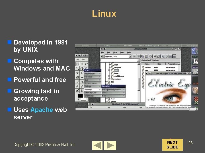 Linux n Developed in 1991 by UNIX n Competes with Windows and MAC n