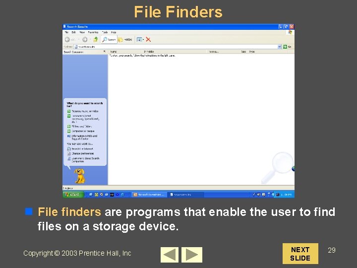 File Finders n File finders are programs that enable the user to find files