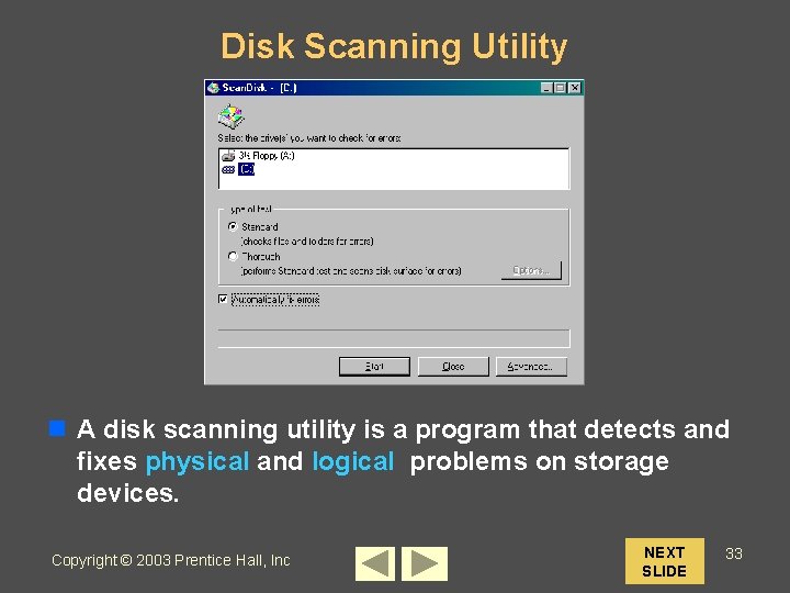 Disk Scanning Utility n A disk scanning utility is a program that detects and