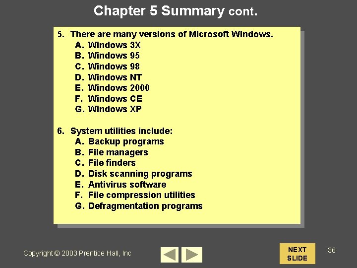 Chapter 5 Summary cont. 5. There are many versions of Microsoft Windows. A. Windows