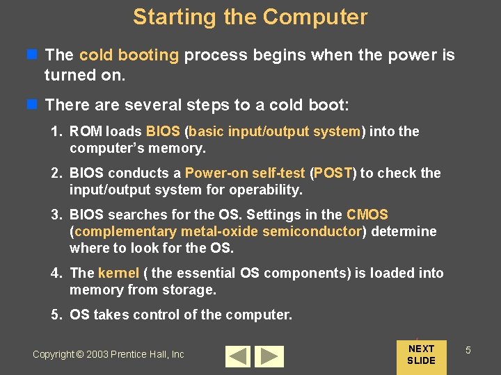 Starting the Computer n The cold booting process begins when the power is turned