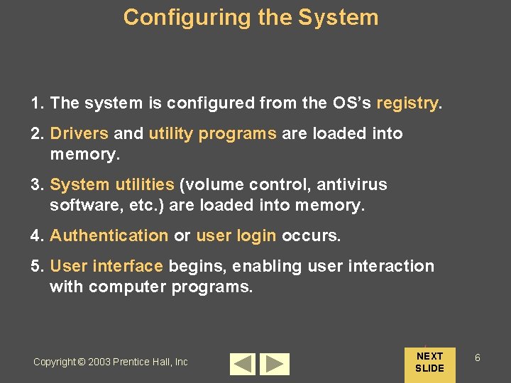 Configuring the System 1. The system is configured from the OS’s registry. 2. Drivers