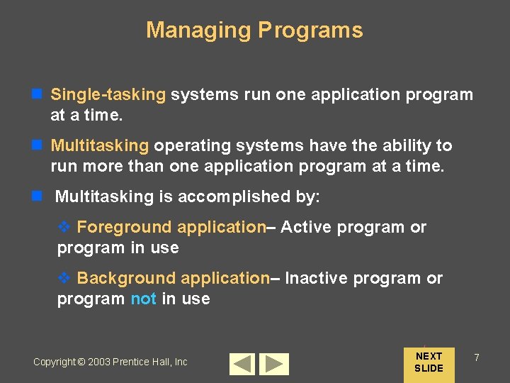 Managing Programs n Single-tasking systems run one application program at a time. n Multitasking