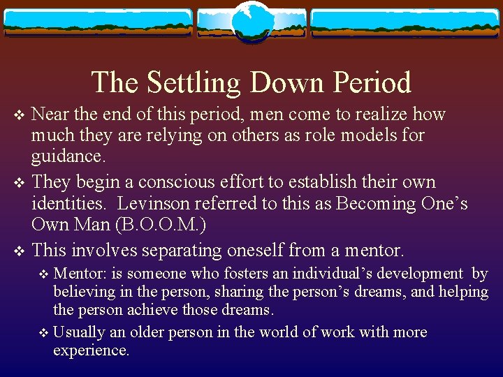 The Settling Down Period Near the end of this period, men come to realize The Settling Down Period Near the end of this period, men come to realize