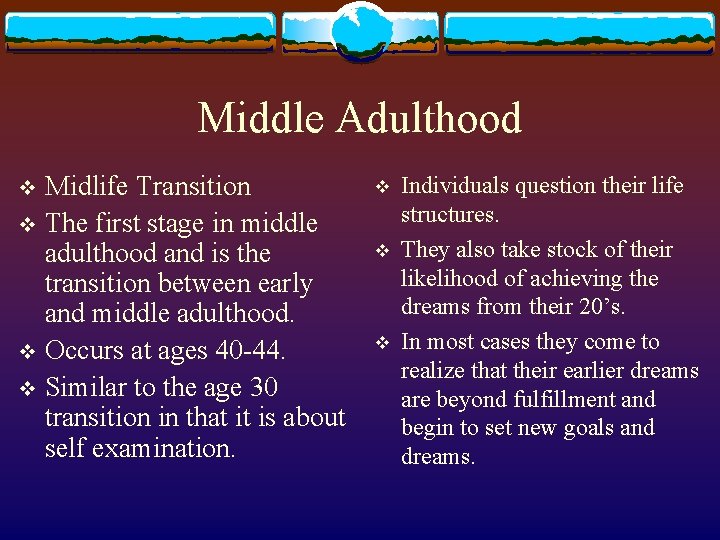 Middle Adulthood Midlife Transition v The first stage in middle adulthood and is the Middle Adulthood Midlife Transition v The first stage in middle adulthood and is the