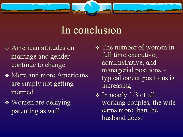 In conclusion American attitudes on marriage and gender continue to change. v More and In conclusion American attitudes on marriage and gender continue to change. v More and