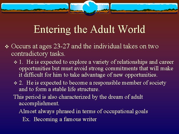 Entering the Adult World v Occurs at ages 23 -27 and the individual takes Entering the Adult World v Occurs at ages 23 -27 and the individual takes