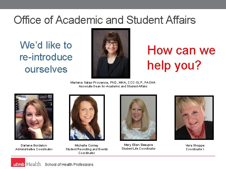 Office of Academic and Student Affairs We’d like to re-introduce ourselves How can we