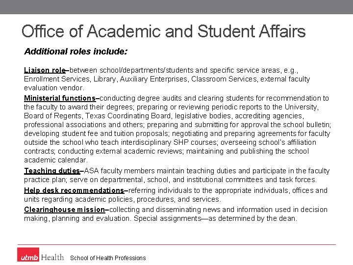 Office of Academic and Student Affairs Additional roles include: Liaison role–between school/departments/students and specific
