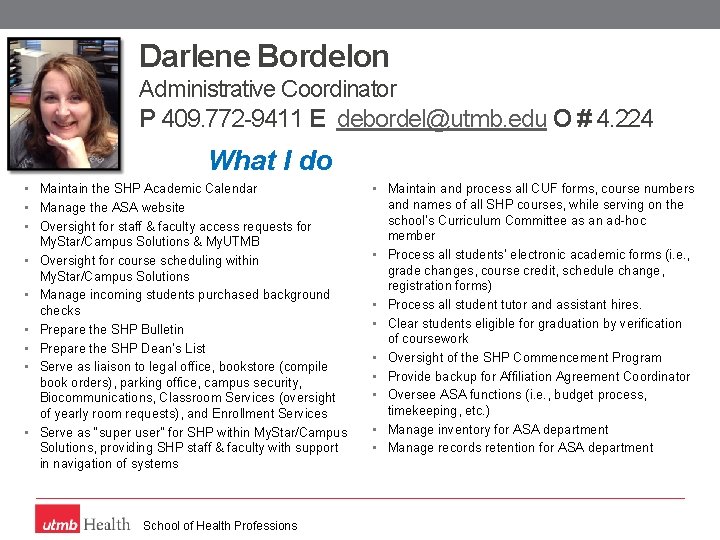 Darlene Bordelon Administrative Coordinator P 409. 772 -9411 E debordel@utmb. edu O # 4.