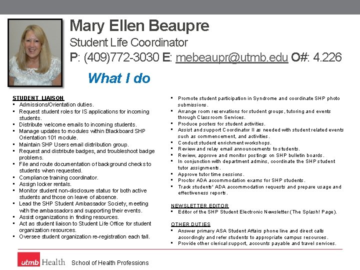 Mary Ellen Beaupre Student Life Coordinator P: (409)772 -3030 E: mebeaupr@utmb. edu O#: 4.