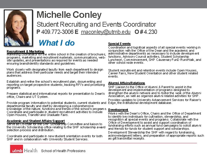 Michelle Conley Student Recruiting and Events Coordinator P 409. 772 -3006 E maconley@utmb. edu