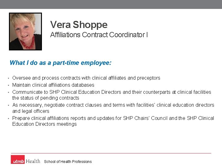 Vera Shoppe Affiliations Contract Coordinator I What I do as a part-time employee: •