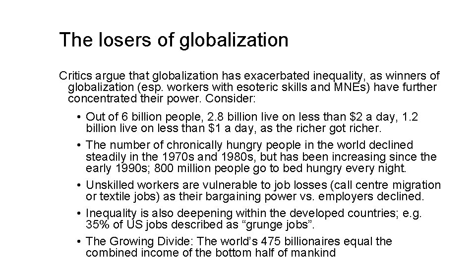 The losers of globalization Critics argue that globalization has exacerbated inequality, as winners of