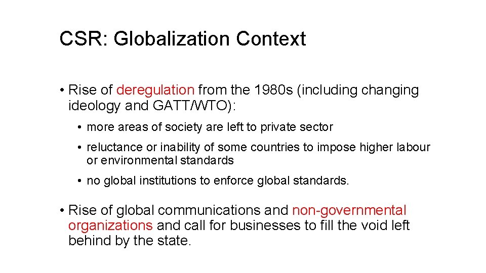 CSR: Globalization Context • Rise of deregulation from the 1980 s (including changing ideology