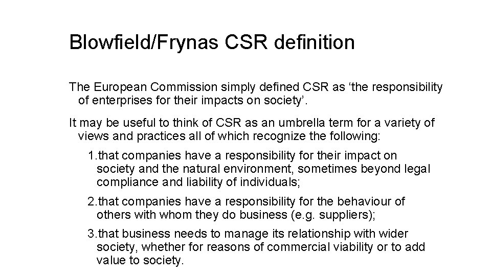 Blowfield/Frynas CSR definition The European Commission simply defined CSR as ‘the responsibility of enterprises