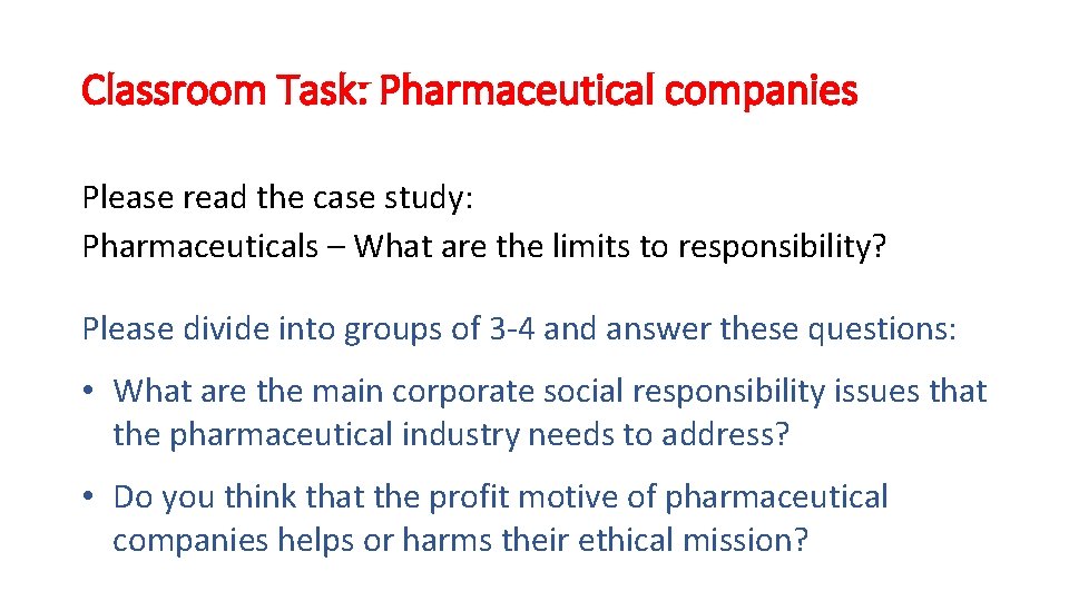 Classroom Task: Pharmaceutical companies Please read the case study: Pharmaceuticals – What are the