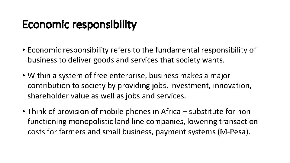 Economic responsibility • Economic responsibility refers to the fundamental responsibility of business to deliver