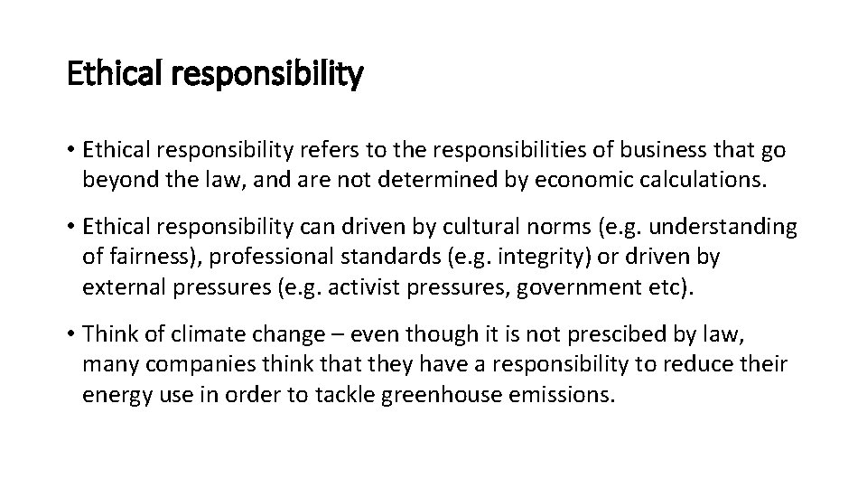 Ethical responsibility • Ethical responsibility refers to the responsibilities of business that go beyond