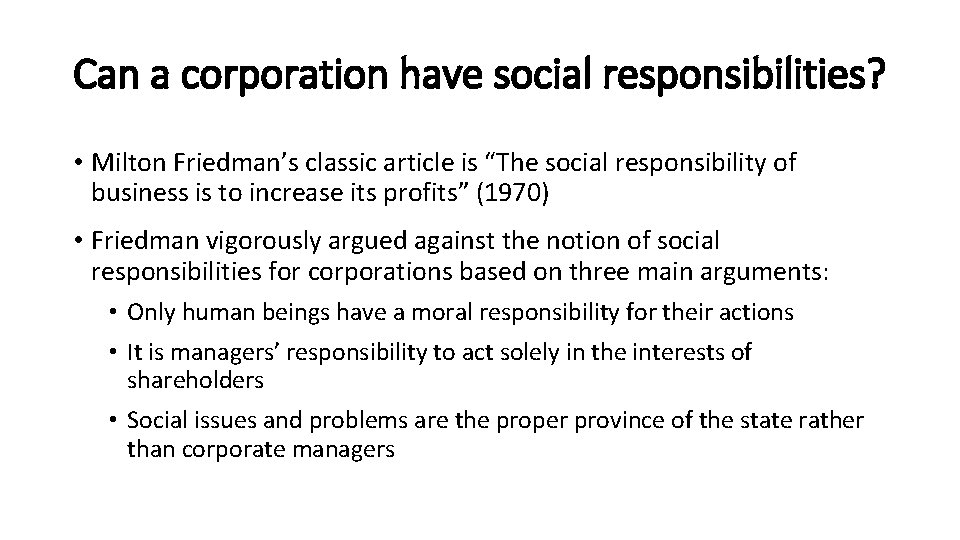 Can a corporation have social responsibilities? • Milton Friedman’s classic article is “The social