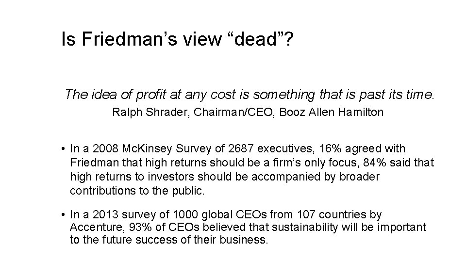 Is Friedman’s view “dead”? The idea of profit at any cost is something that