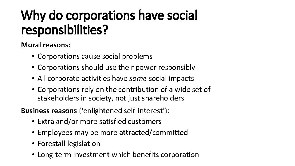 Why do corporations have social responsibilities? Moral reasons: • Corporations cause social problems •