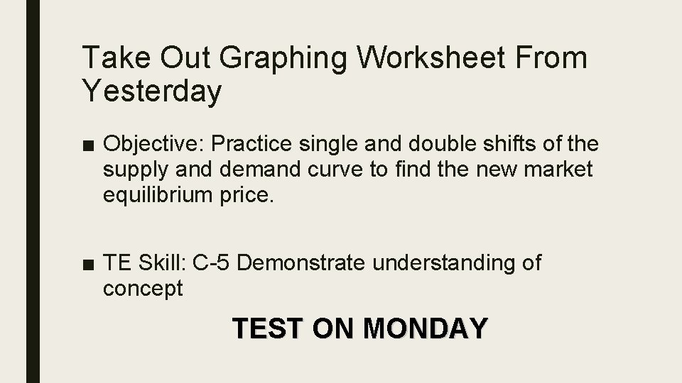 Take Out Graphing Worksheet From Yesterday ■ Objective: Practice single and double shifts of