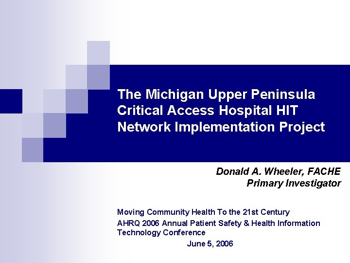 The Michigan Upper Peninsula Critical Access Hospital HIT Network Implementation Project Donald A. Wheeler, The Michigan Upper Peninsula Critical Access Hospital HIT Network Implementation Project Donald A. Wheeler,