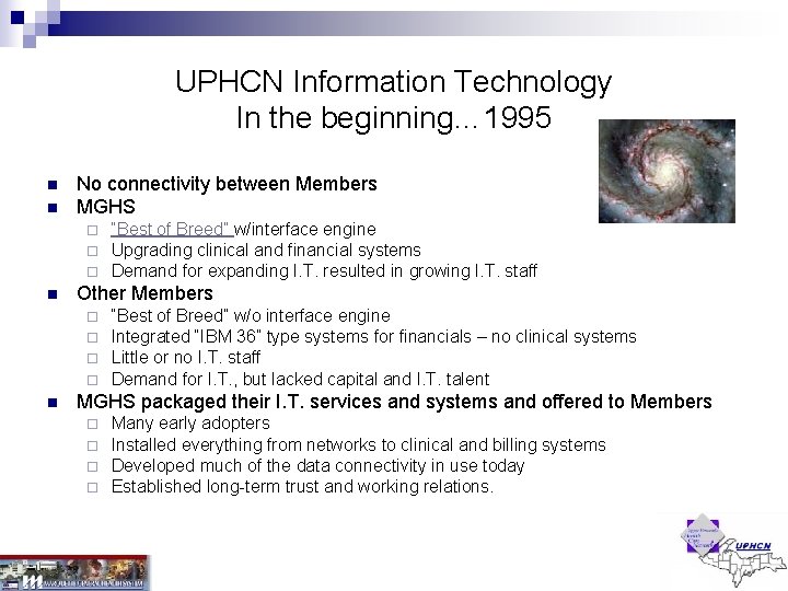 UPHCN Information Technology In the beginning… 1995 n n No connectivity between Members MGHS UPHCN Information Technology In the beginning… 1995 n n No connectivity between Members MGHS