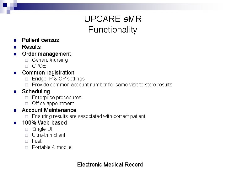 UPCARE e. MR Functionality n n n Patient census Results Order management ¨ ¨ UPCARE e. MR Functionality n n n Patient census Results Order management ¨ ¨