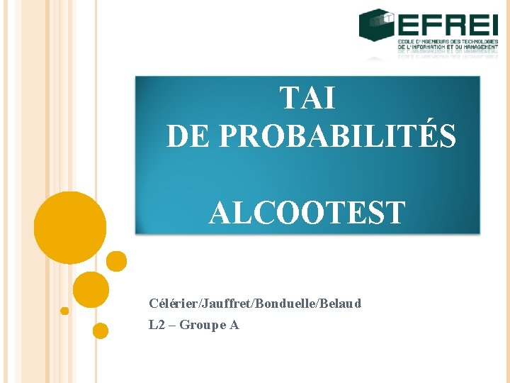 TAI DE PROBABILITÉS ALCOOTEST Célérier/Jauffret/Bonduelle/Belaud L 2 – Groupe A 