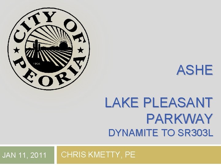 ASHE LAKE PLEASANT PARKWAY DYNAMITE TO SR 303 L JAN 11, 2011 CHRIS KMETTY,