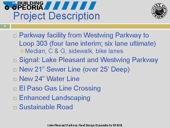 Project Description 5 Parkway facility from Westwing Parkway to Loop 303 (four lane interim;